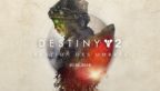 Destiny 2 désormais gratuit ! Arrivée de l’extension Bastion des Ombres